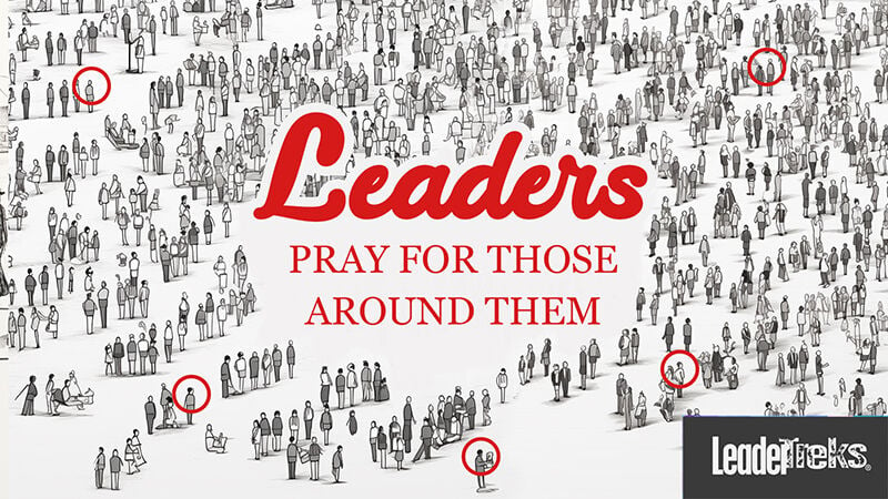 Leaders Pray For Those Around Them